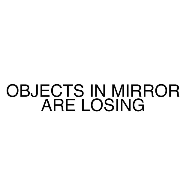 thumbnail image 2 of Funny 'Objects In Mirror Are Loosing' Vinyl Decal Sticker (2-Pack) - Die Cut For Car Mirror, Etched Look 2 of 6