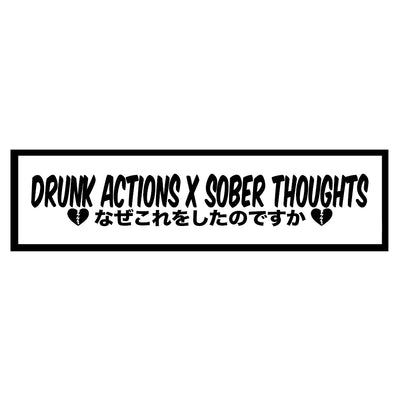 DRUNK ACTIONS X SOBER THOUGHTS