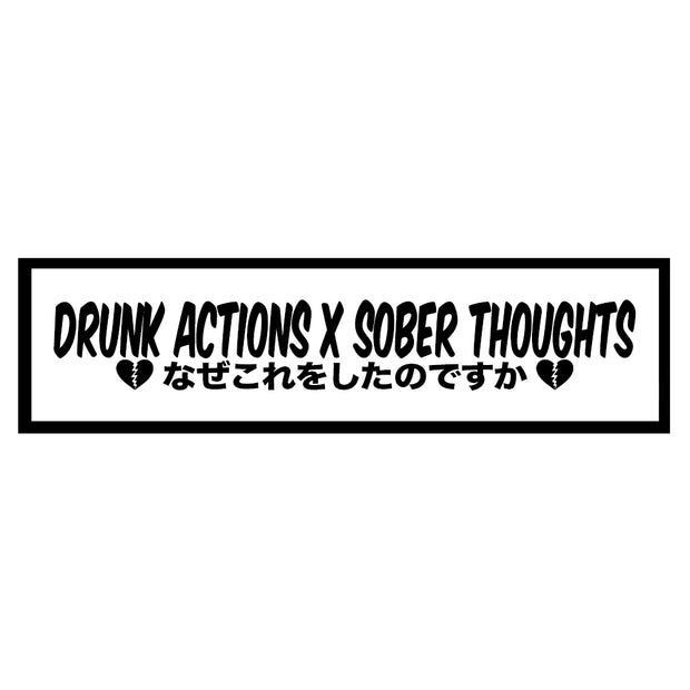 DRUNK ACTIONS X SOBER THOUGHTS
