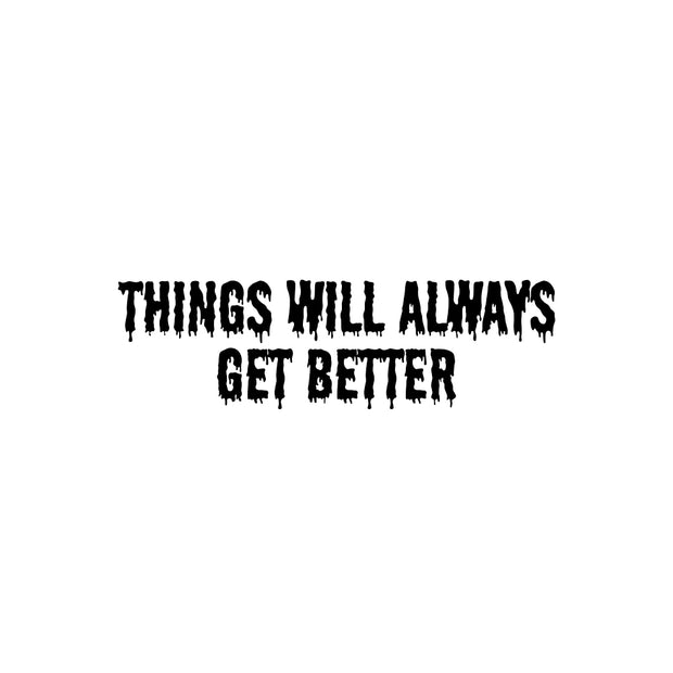 Things will always get better